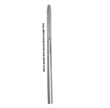 Dental Mirror Handle Stem Round (6mm ) Length 5’’